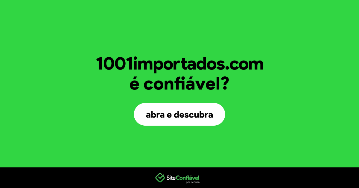 O site 1001importados.com é confiável?