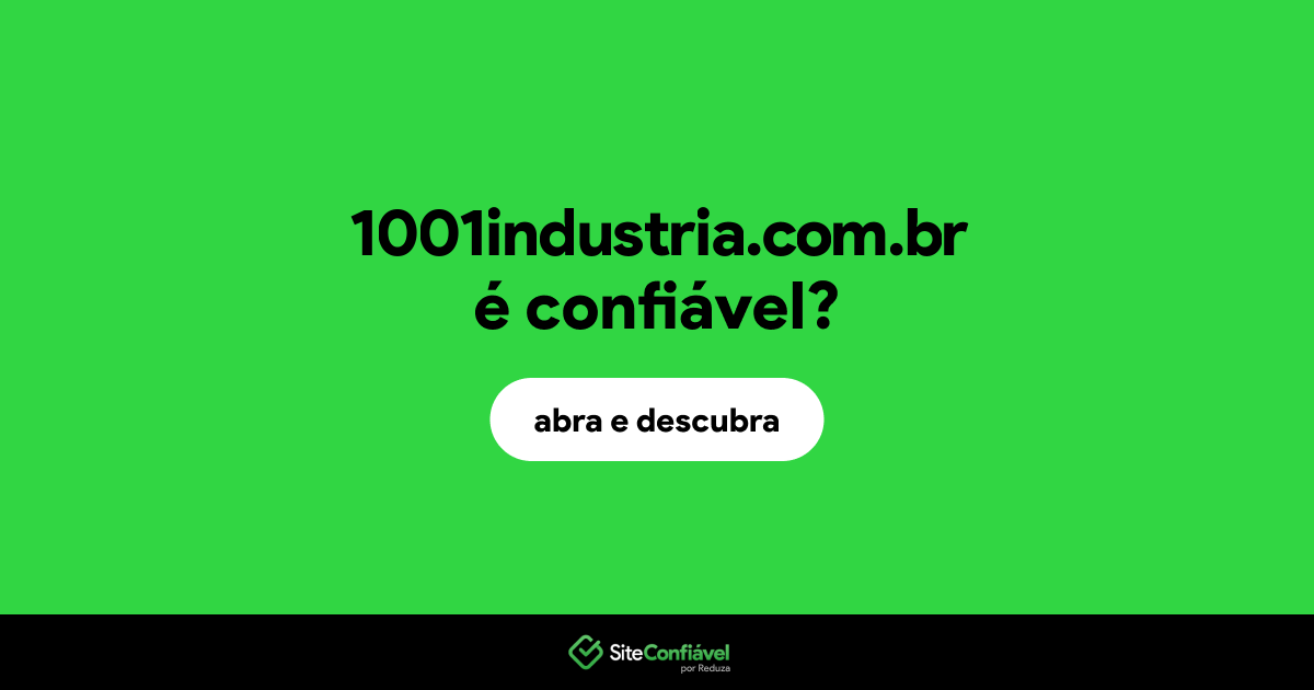 O site 1001industria.com.br é confiável?