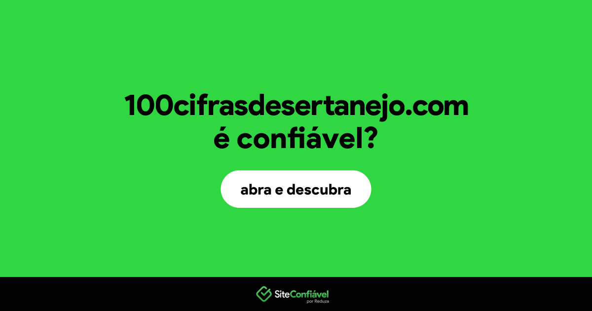 O site 100cifrasdesertanejo.com é confiável?