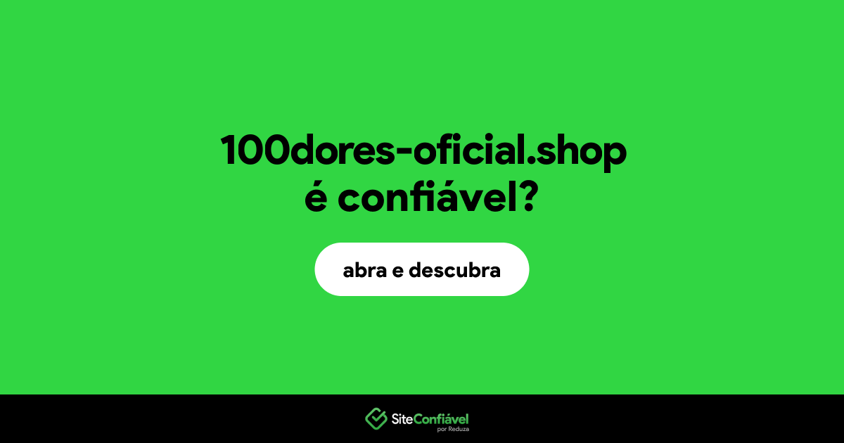 O site 100dores-oficial.shop é confiável?