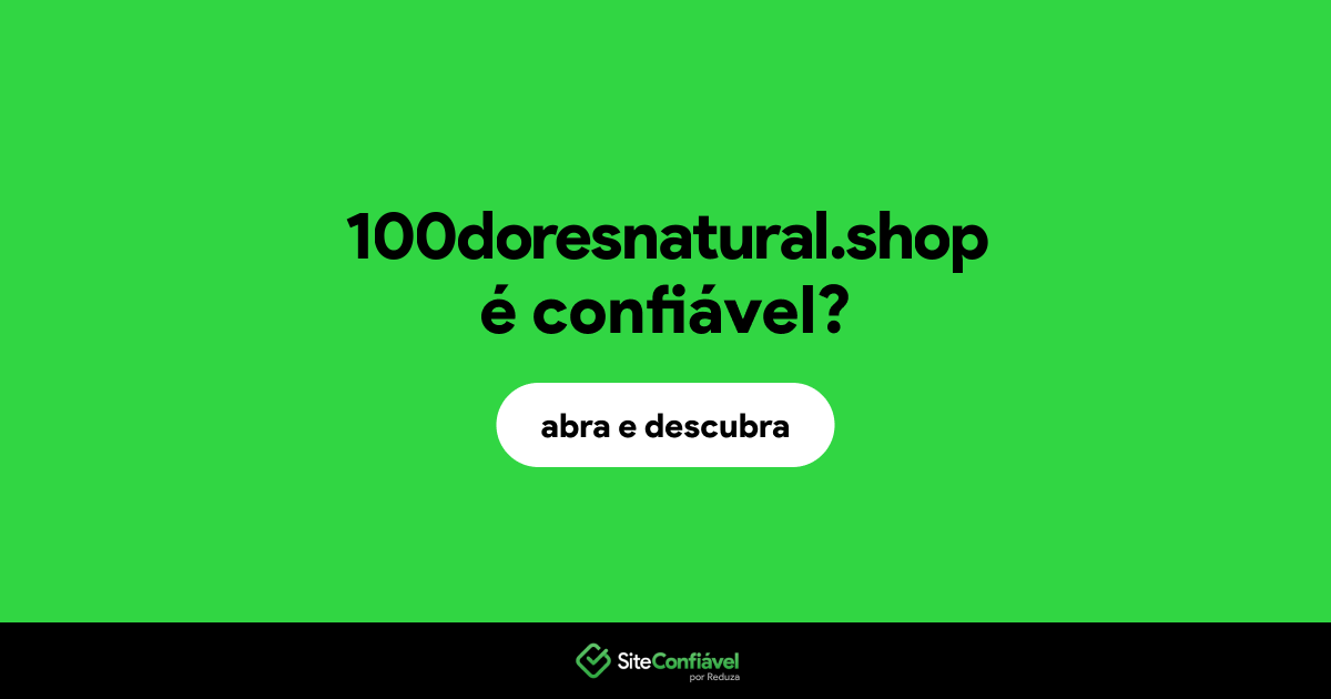 O site 100doresnatural.shop é confiável?