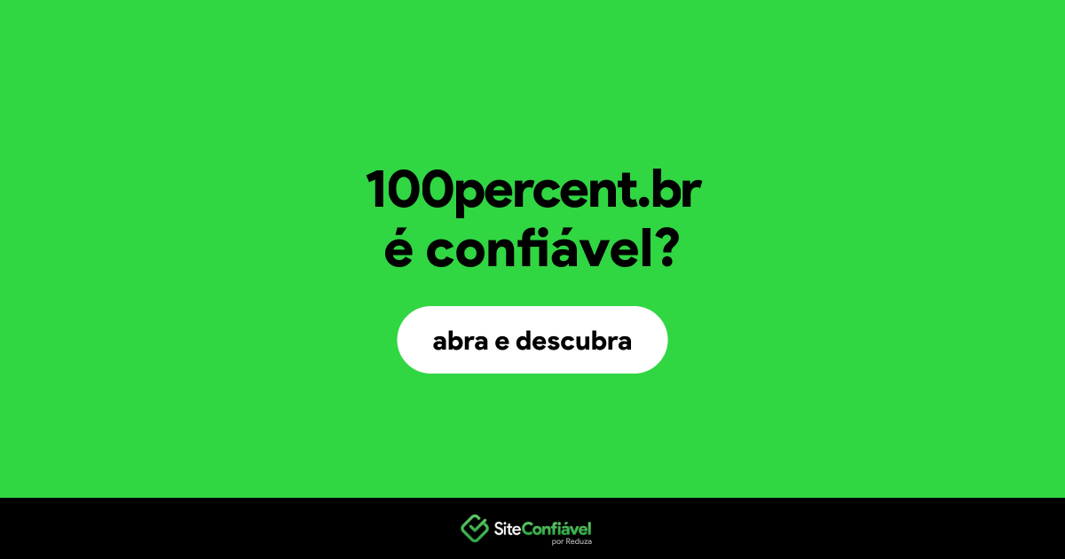 O site 100percent.br é confiável?