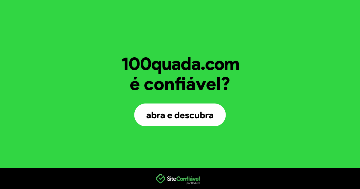 O site 100quada.com é confiável?