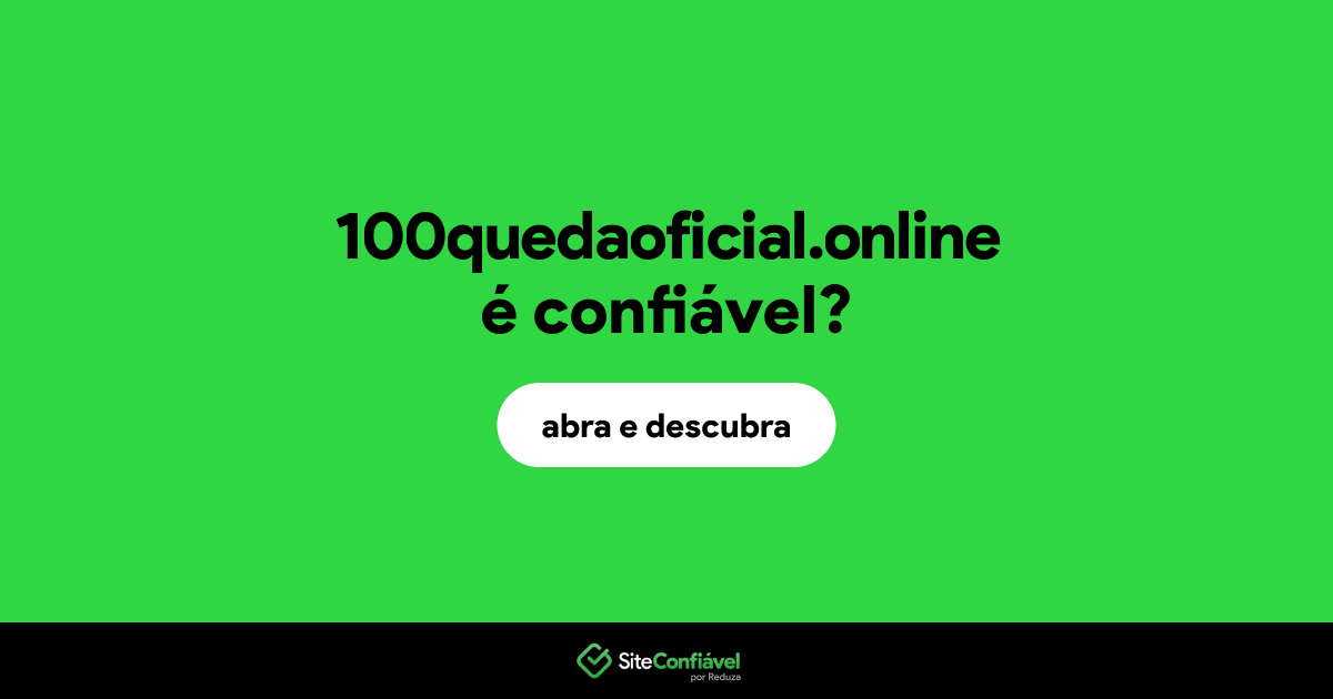 O site 100quedaoficial.online é confiável?