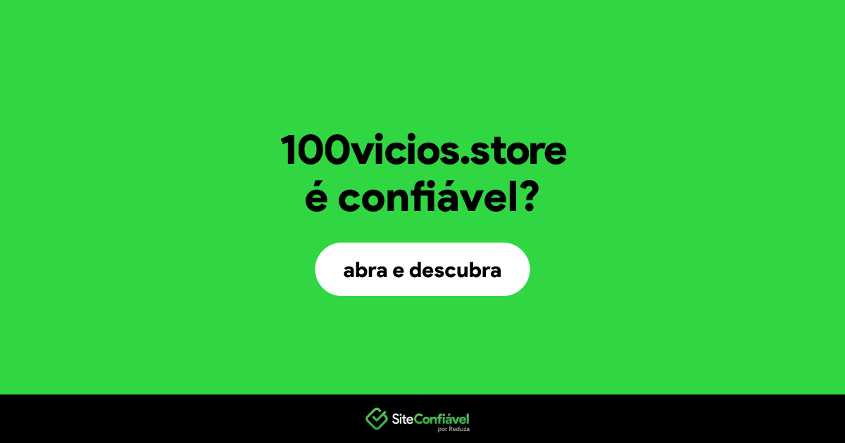 O site 100vicios.store é confiável?