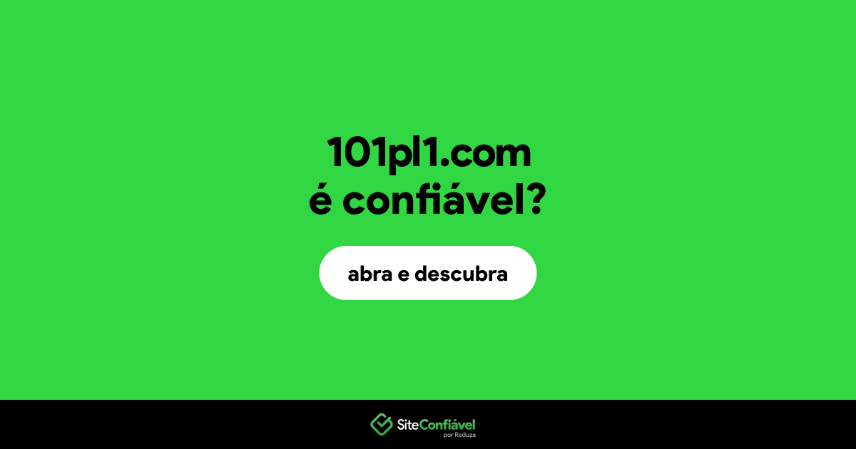 O site 101pl1.com é confiável?