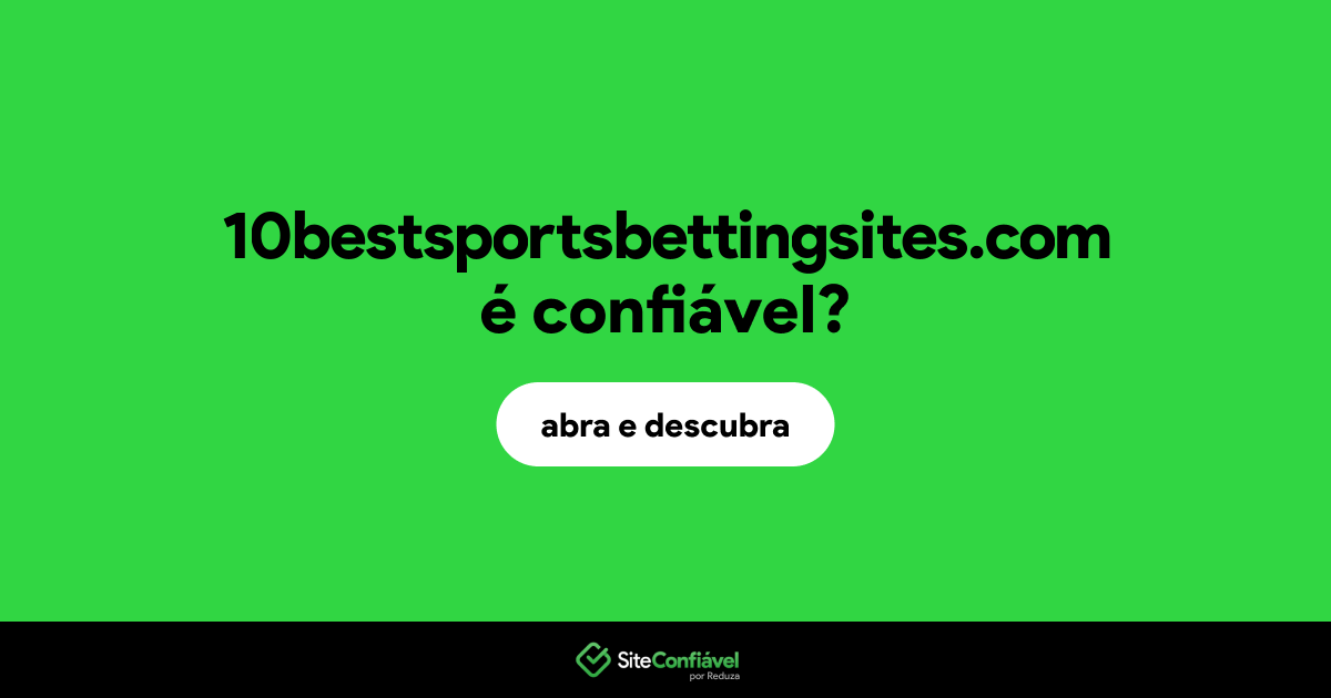 O site 10bestsportsbettingsites.com é confiável?