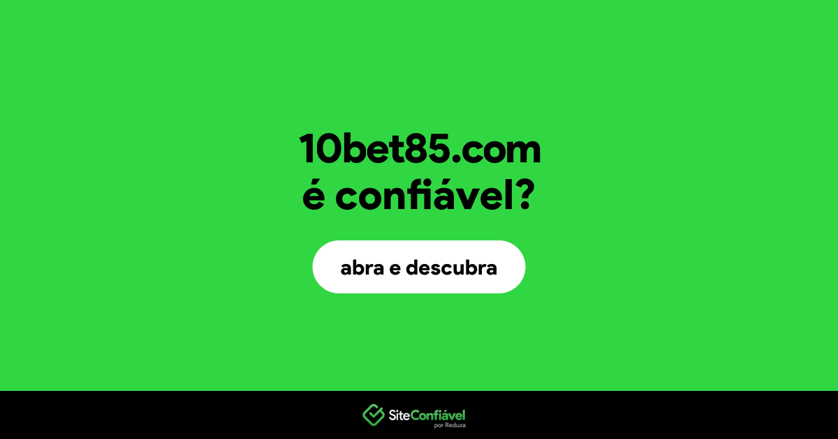 O site 10bet85.com é confiável?
