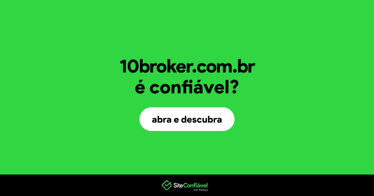 O site 10broker.com.br é confiável?