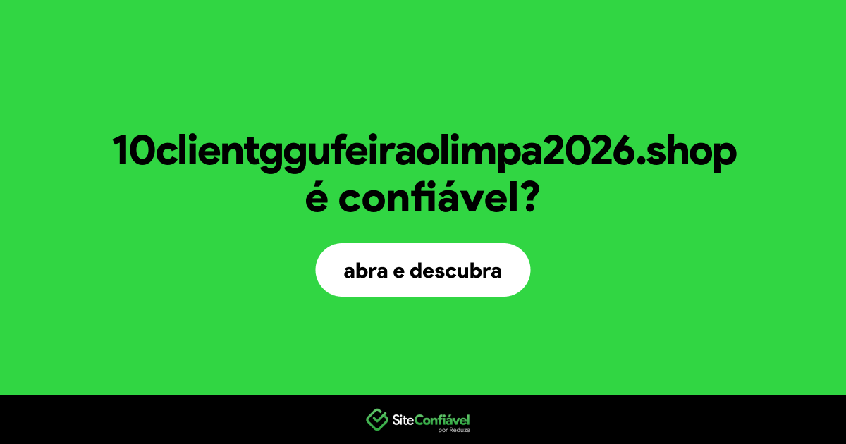 O site 10clientggufeiraolimpa2026.shop é confiável?