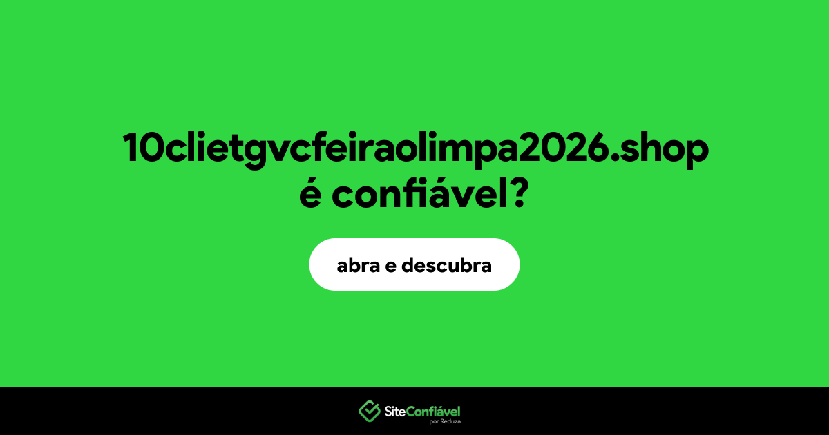 O site 10clietgvcfeiraolimpa2026.shop é confiável?