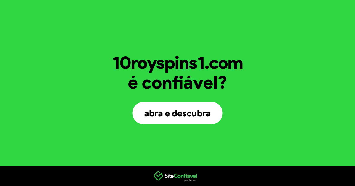 O site 10royspins1.com é confiável?