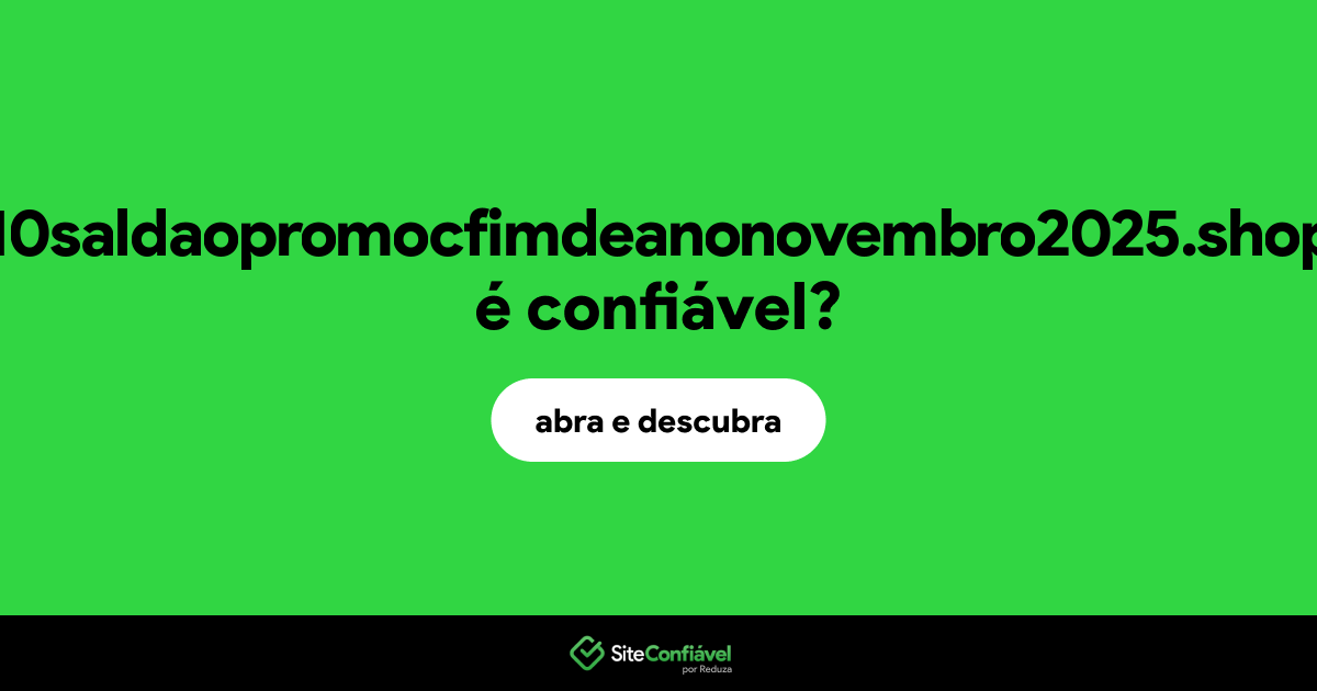 O site 10saldaopromocfimdeanonovembro2025.shop é confiável?