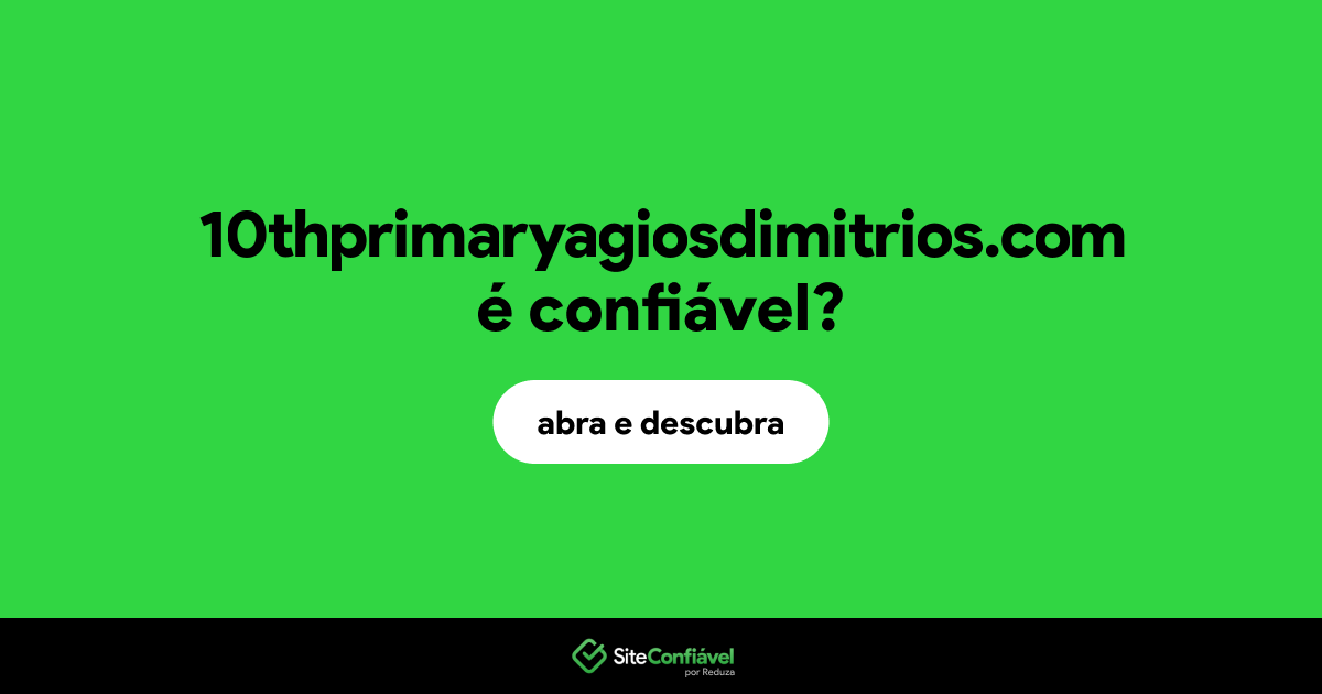 O site 10thprimaryagiosdimitrios.com é confiável?