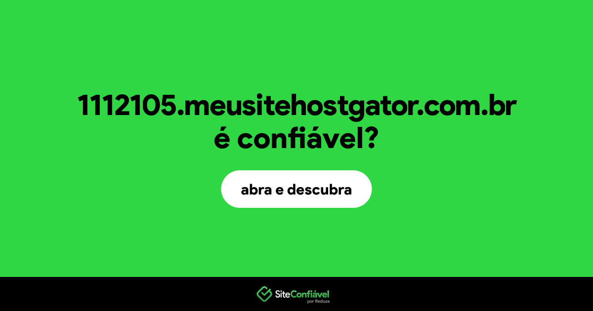 O site 1112105.meusitehostgator.com.br é confiável?