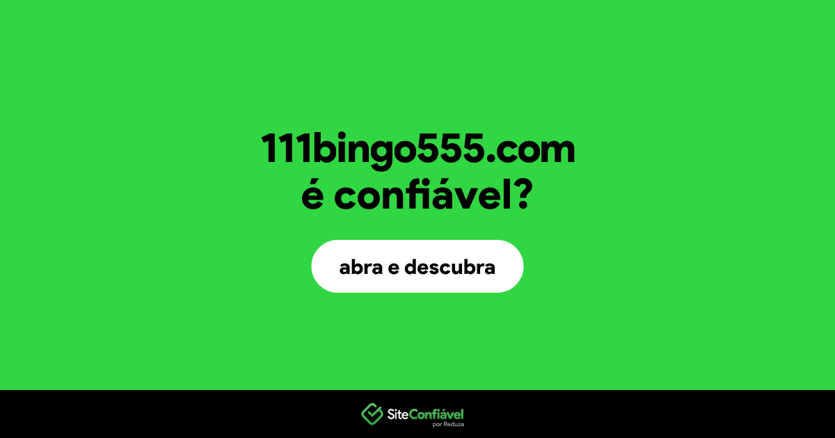 O site 111bingo555.com é confiável?