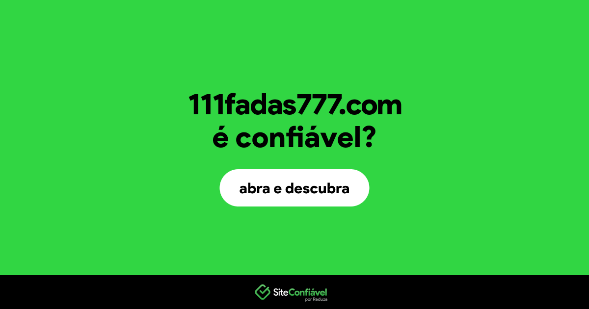 O site 111fadas777.com é confiável?