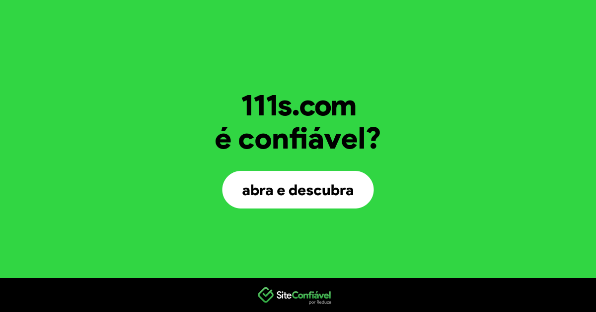 O site 111s.com é confiável?