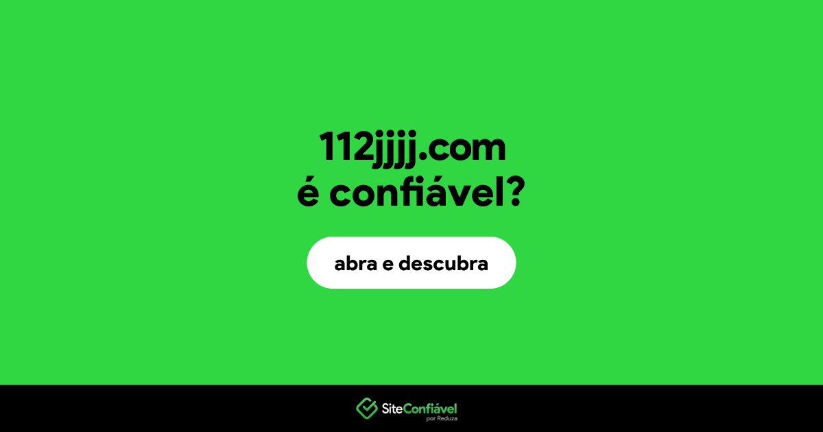 O site 112jjjj.com é confiável?