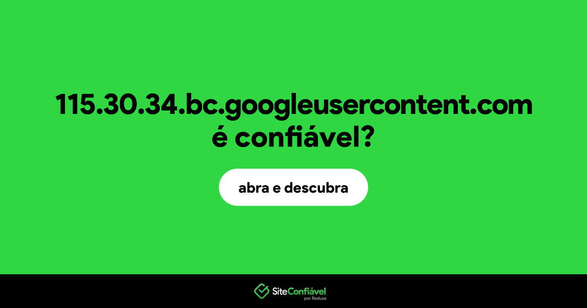 O site 115.30.34.bc.googleusercontent.com é confiável?