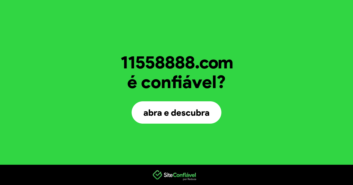 O site 11558888.com é confiável?