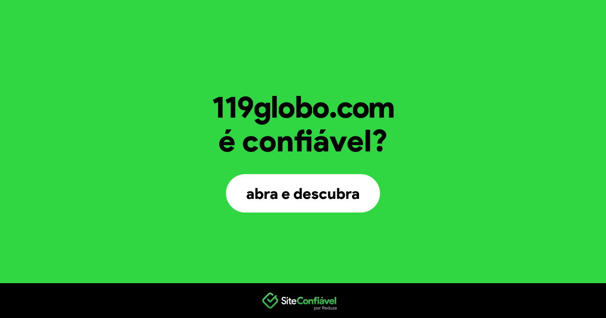 O site 119globo.com é confiável?