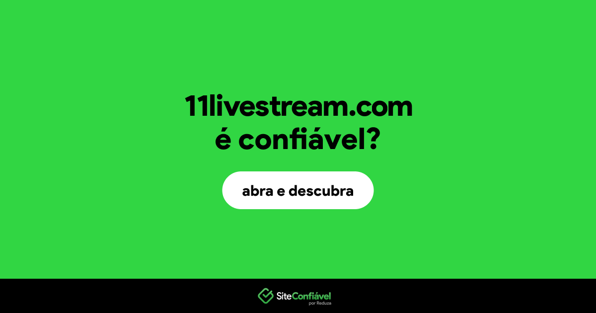 O site 11livestream.com é confiável?