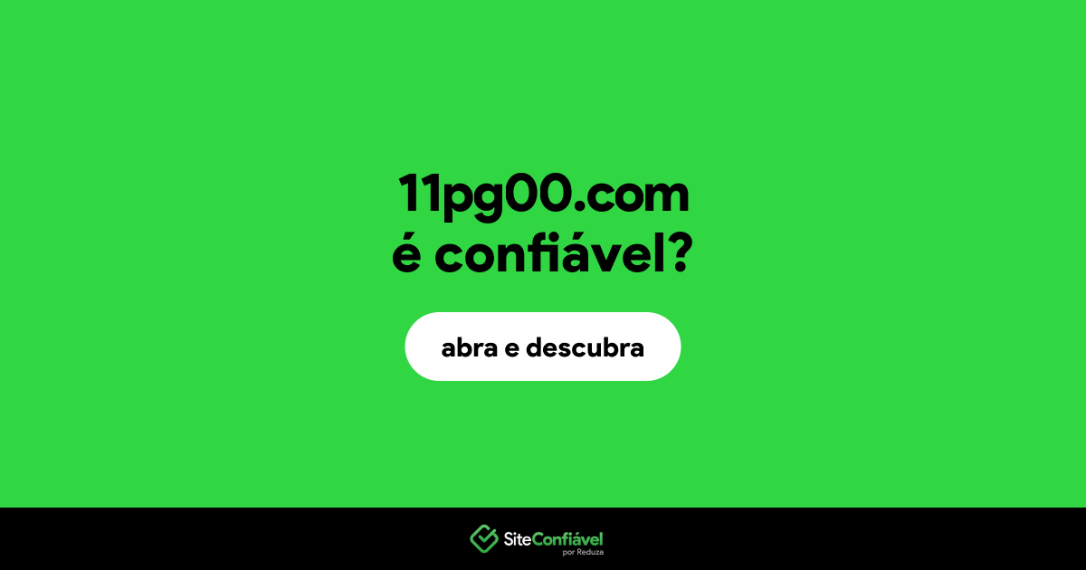 O site 11pg00.com é confiável?