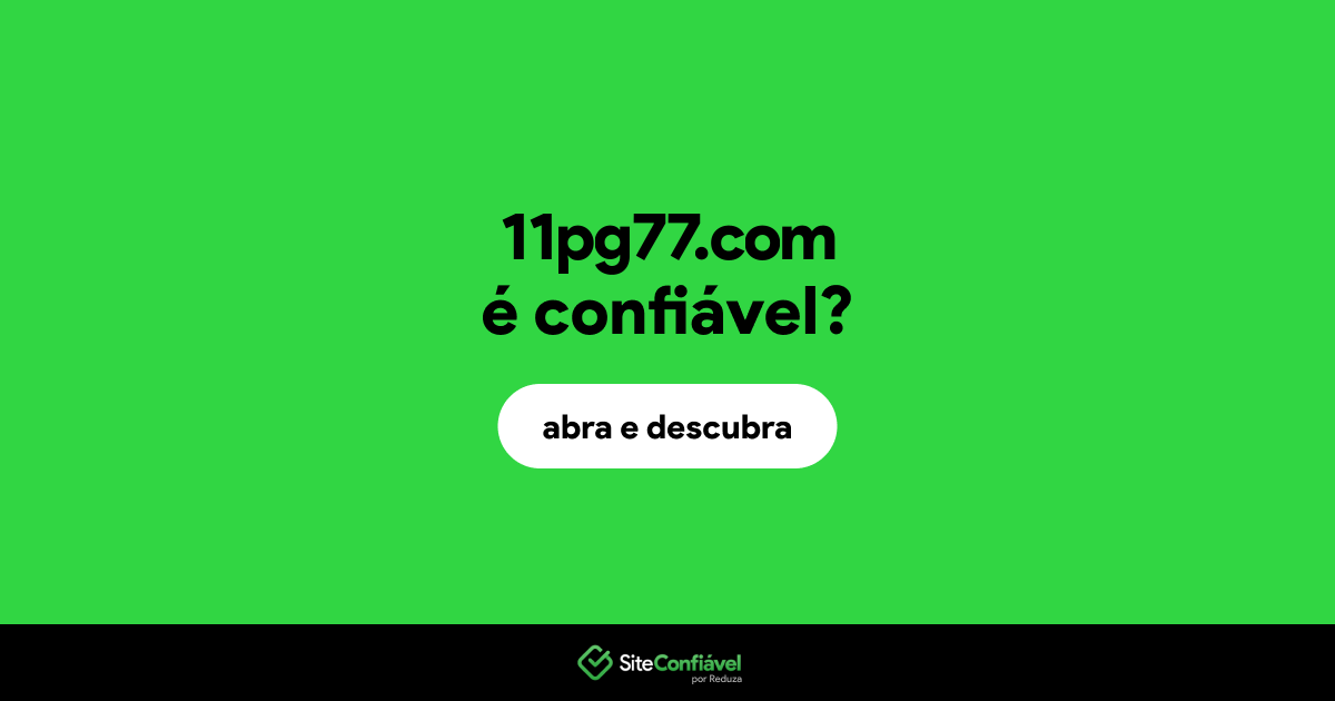 O site 11pg77.com é confiável?
