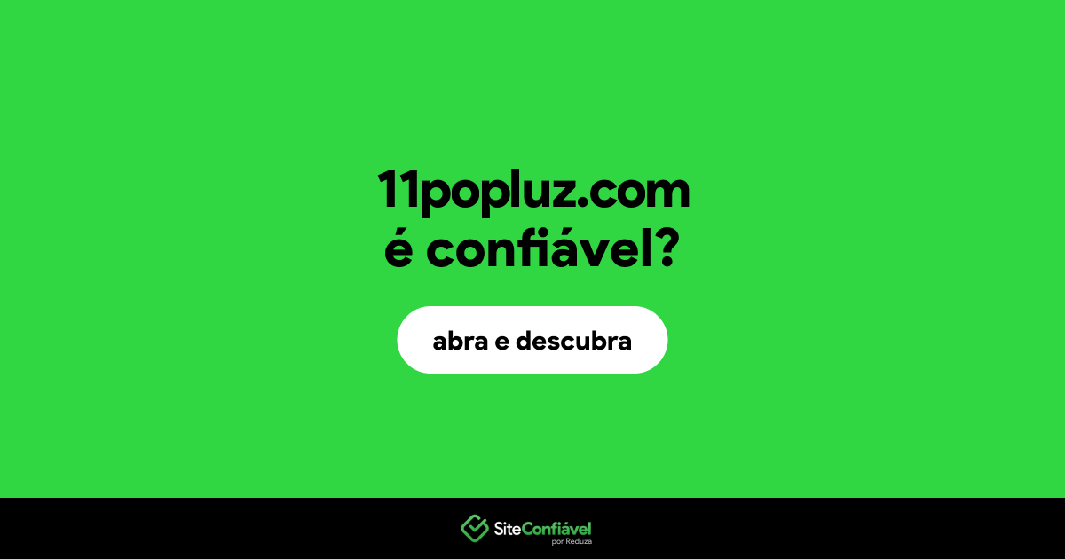 O site 11popluz.com é confiável?