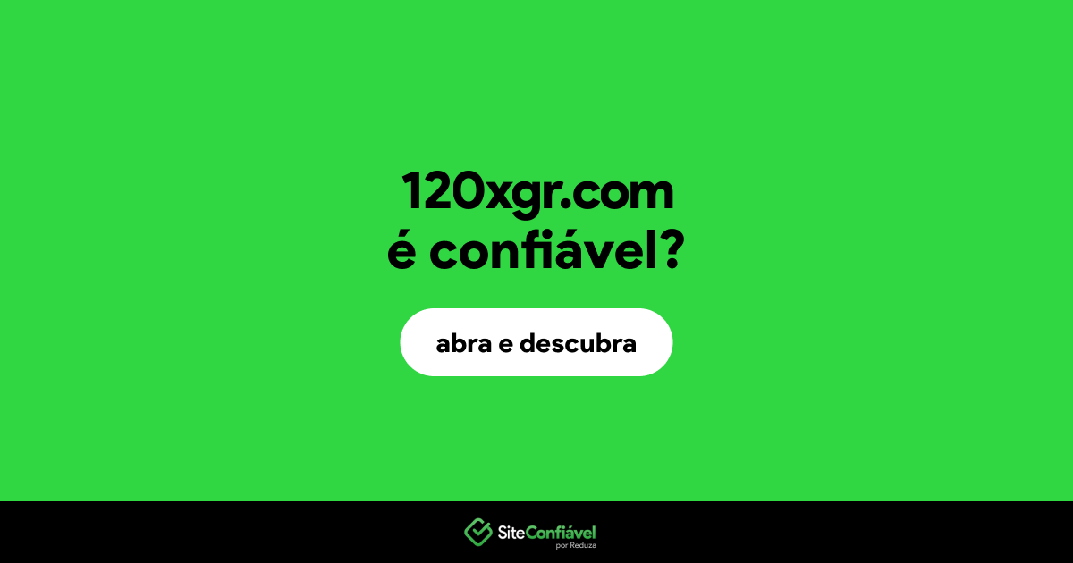 O site 120xgr.com é confiável?