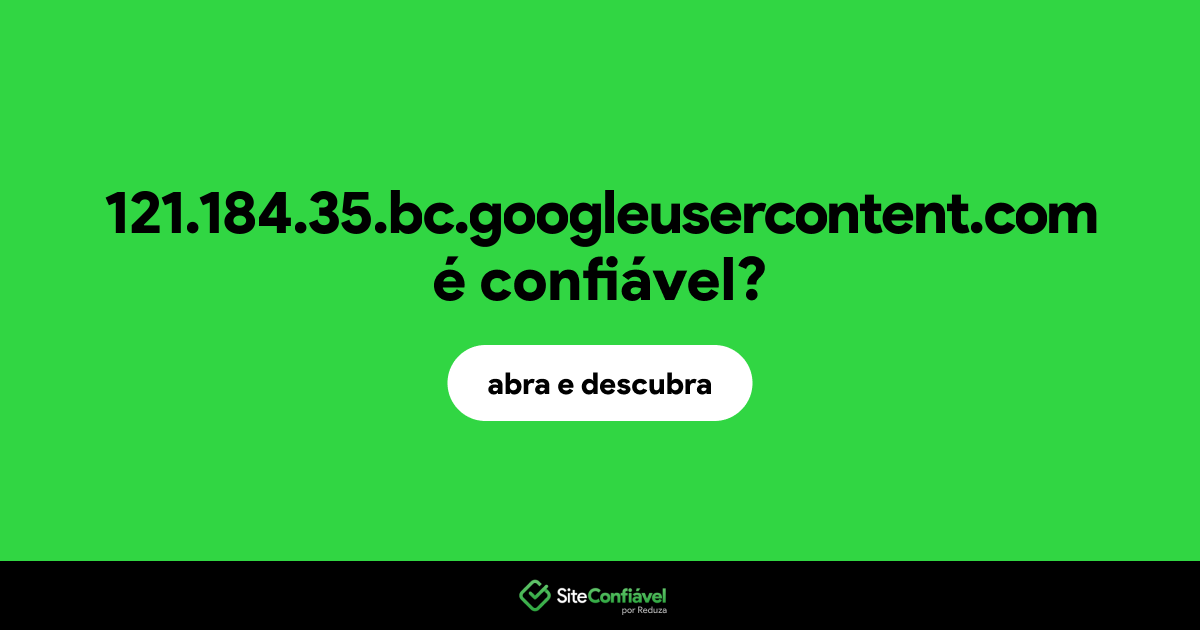 O site 121.184.35.bc.googleusercontent.com é confiável?