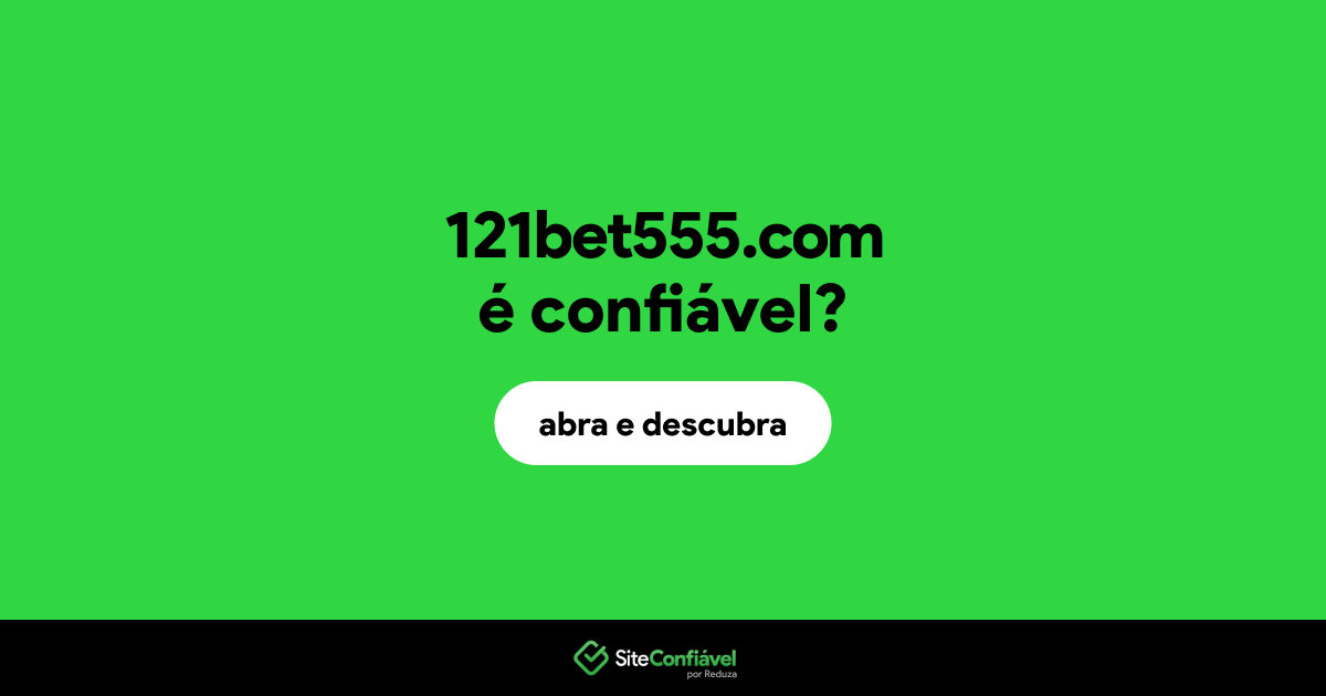 O site 121bet555.com é confiável?