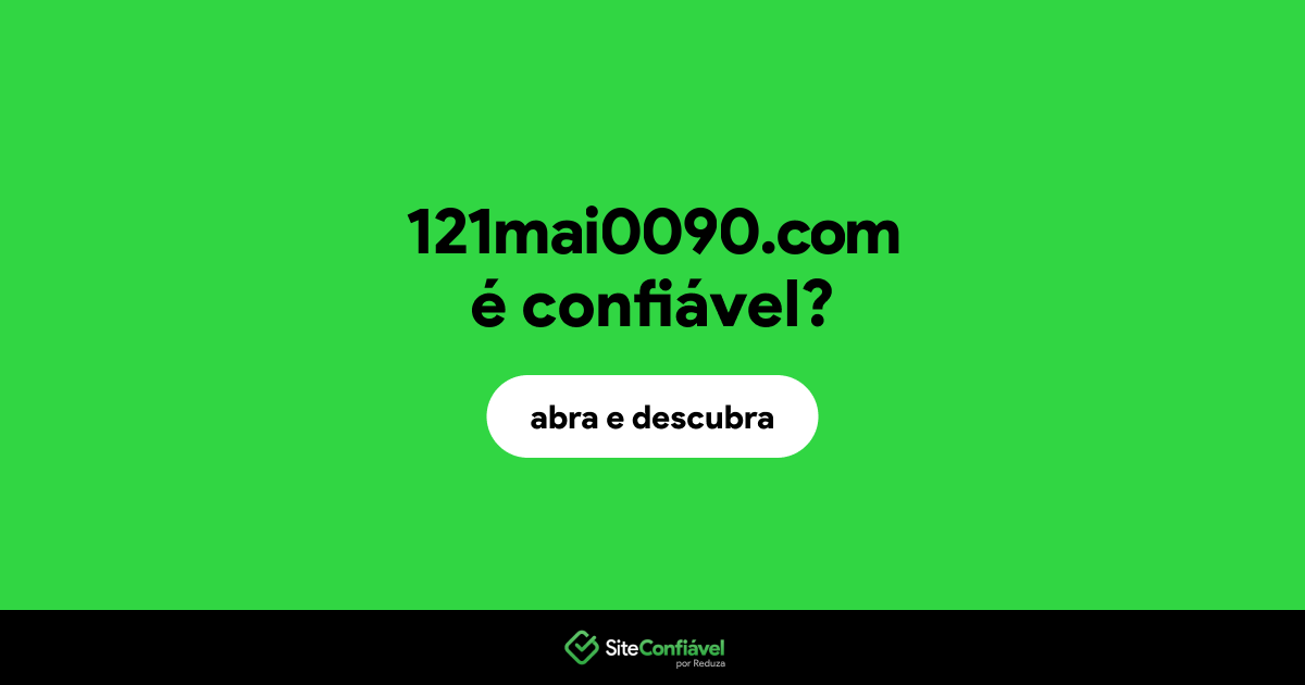 O site 121mai0090.com é confiável?