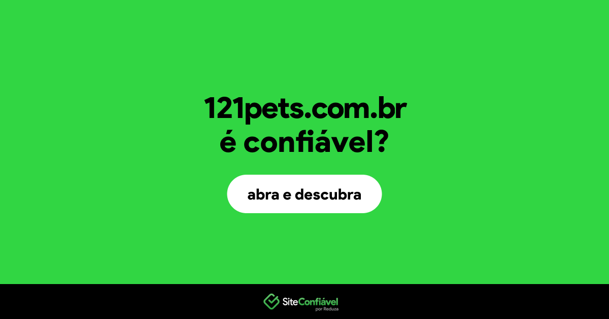 O site 121pets.com.br é confiável?