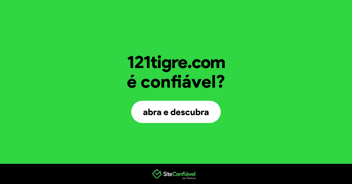 O site 121tigre.com é confiável?