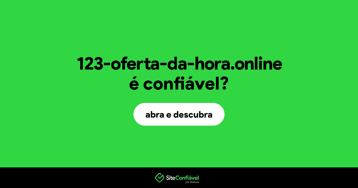 O site 123-oferta-da-hora.online é confiável?