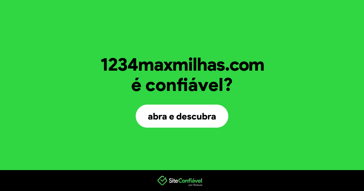 O site 1234maxmilhas.com é confiável?