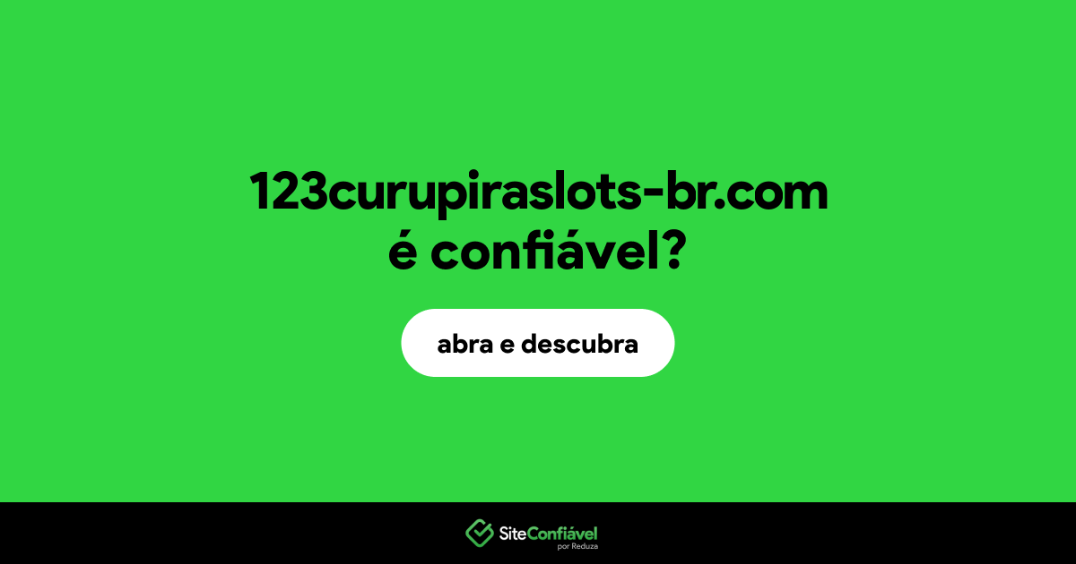 O site 123curupiraslots-br.com é confiável?