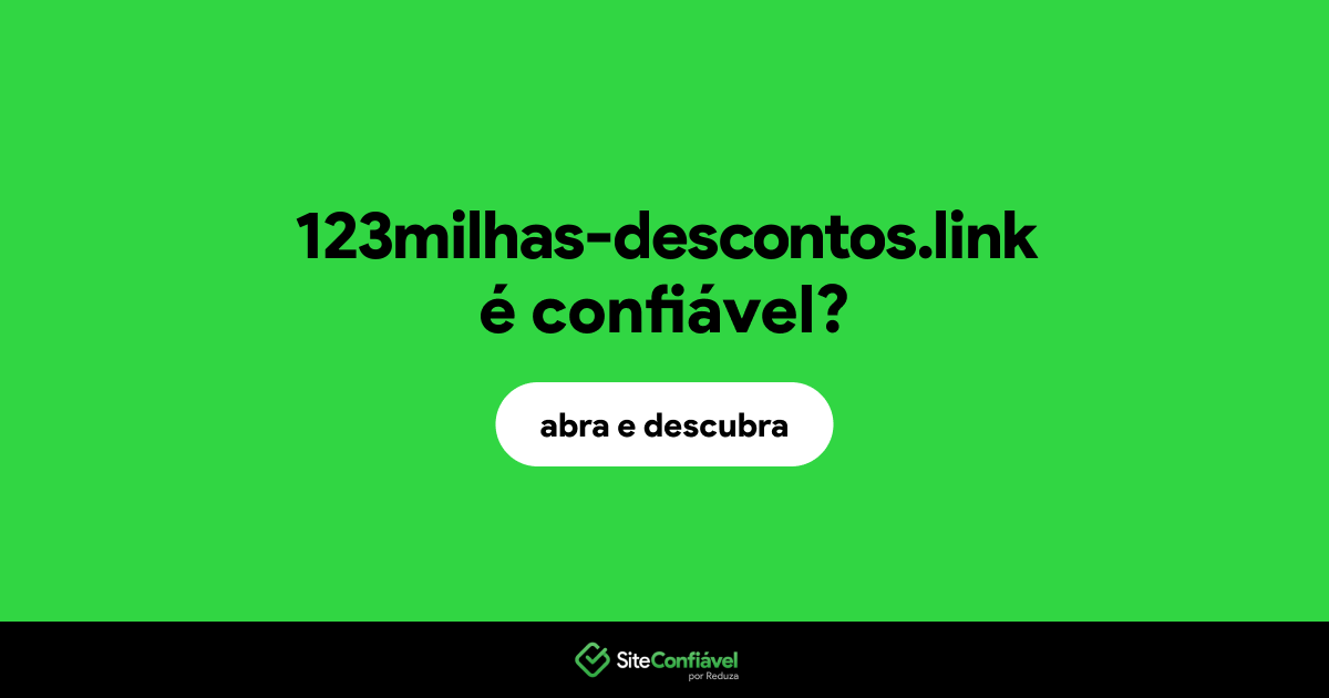 O site 123milhas-descontos.link é confiável?