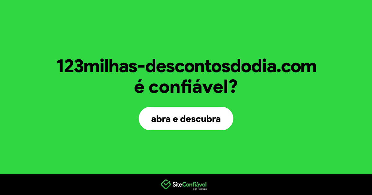 O site 123milhas-descontosdodia.com é confiável?