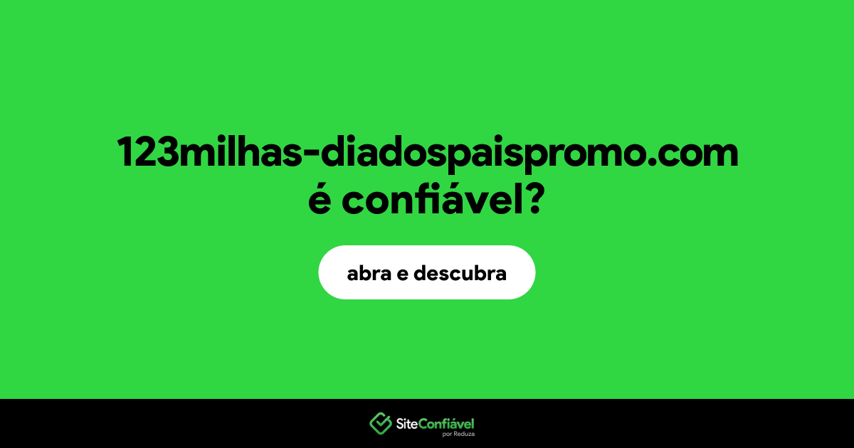 O site 123milhas-diadospaispromo.com é confiável?