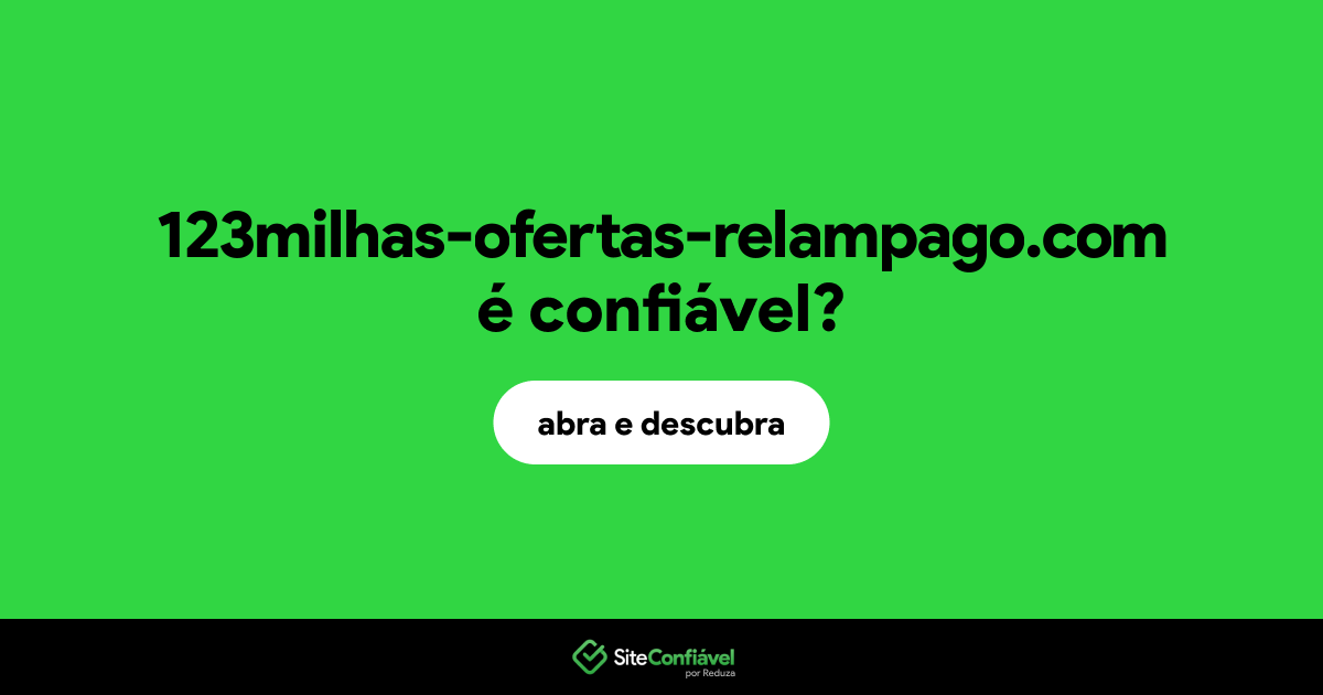 O site 123milhas-ofertas-relampago.com é confiável?