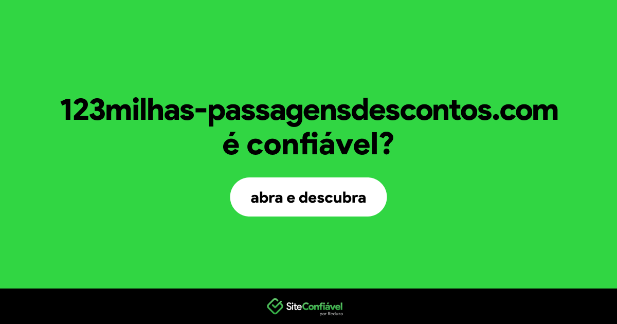 O site 123milhas-passagensdescontos.com é confiável?