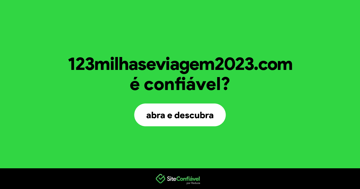 O site 123milhaseviagem2023.com é confiável?