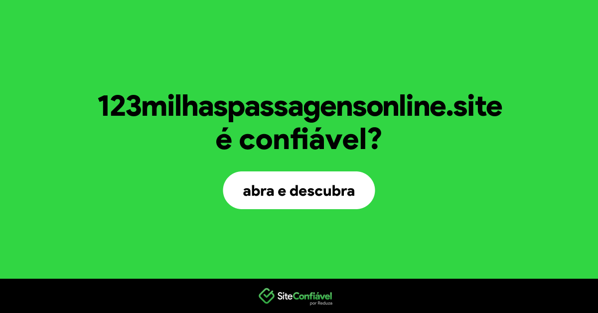 O site 123milhaspassagensonline.site é confiável?