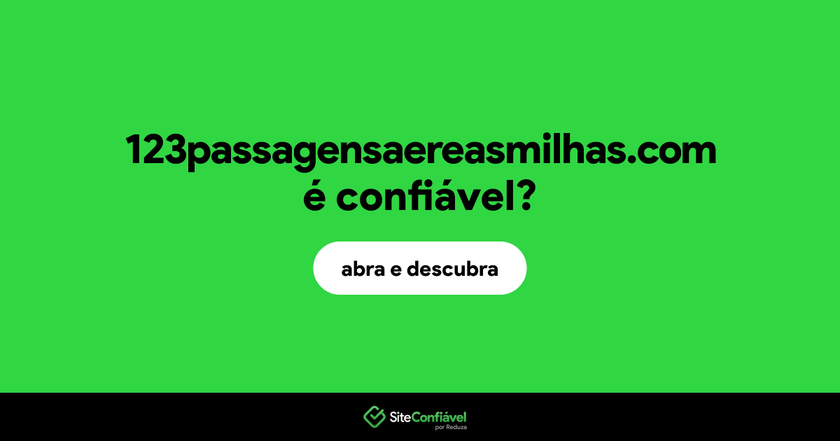 O site 123passagensaereasmilhas.com é confiável?