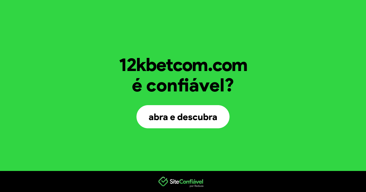 O site 12kbetcom.com é confiável?