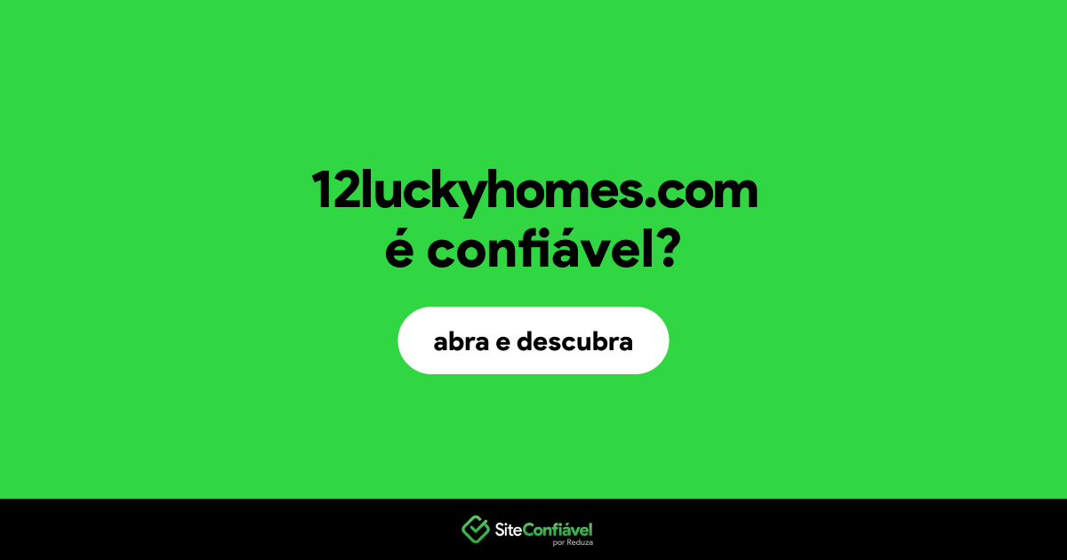 O site 12luckyhomes.com é confiável?