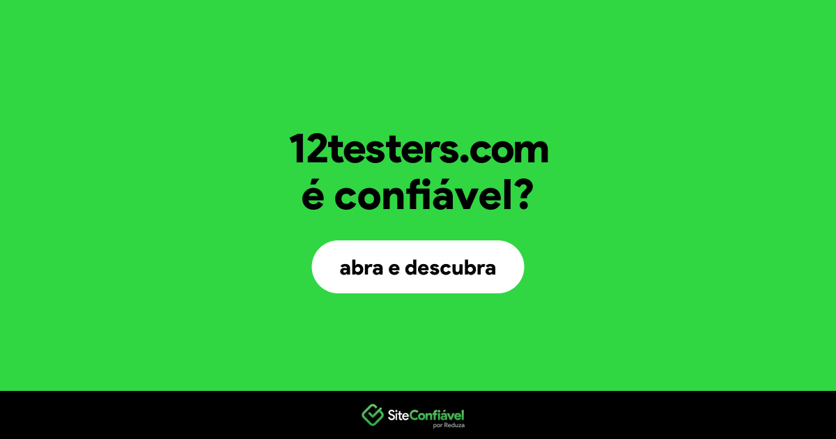 O site 12testers.com é confiável?